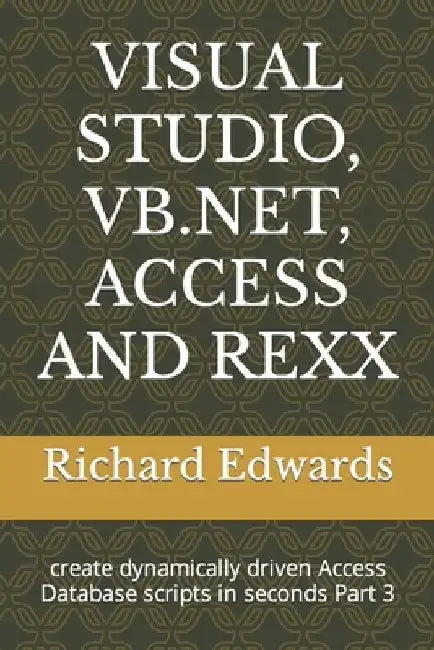 Visual Studio, Vb.Net, Access and REXX: create dynamically driven Access Database scripts in seconds Part 3 by Richard Edwards