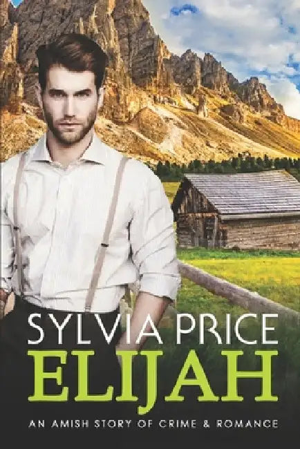 Elijah: An Amish Story of Crime and Romance by Sylvia Price