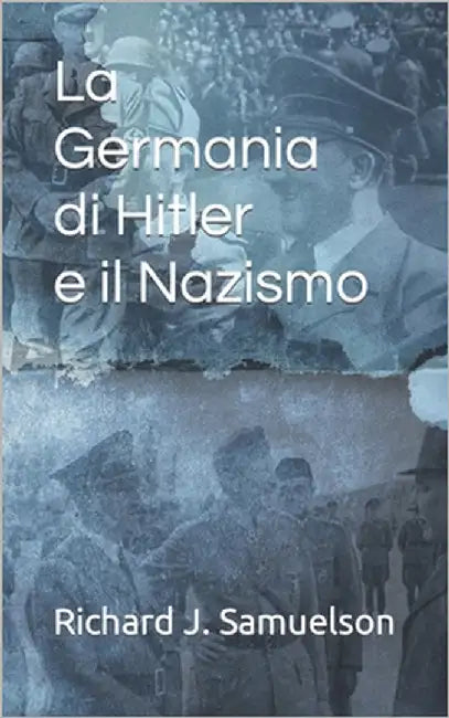 La Germania di Hitler e il Nazismo by Samuelson, Richard J.