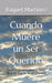 Cuando Muere un Ser Querido: Consejos Biblicos sobre el Dolor de la Perdida de Seres Queridos by Raquel Martinez