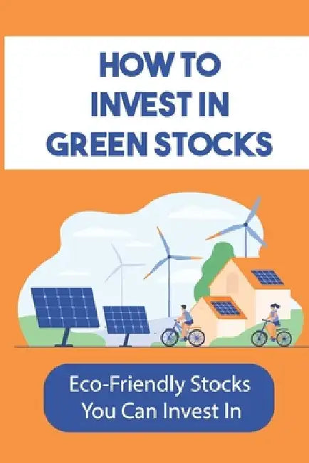 How To Invest In Green Stocks: Eco-Friendly Stocks You Can Invest In: Pure-Play Green Investments by Cristobal Lins