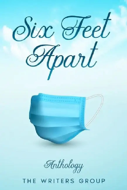 Six Feet Apart Anthology by The Writers Group