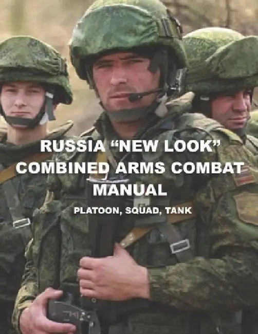 Russia "New Look" Combined Arms Combat Manual: Platoon, Squad, Tank by Alexandre Zanfirov