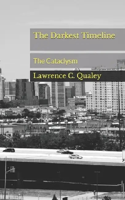 The Darkest Timeline: The Cataclysm by Lawrence Christian Qualey