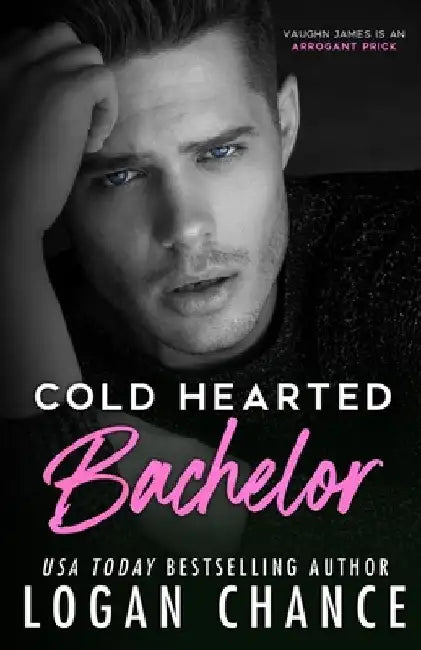 Cold Hearted Bachelor by Logan Chance