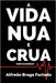 A vida nua e crua (microcontos) by Furtado, Alfredo Braga