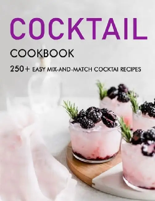 Cocktail cookbook: 250+ Easy Mix-and-Match cocktai Recipes by Alanna Sanford