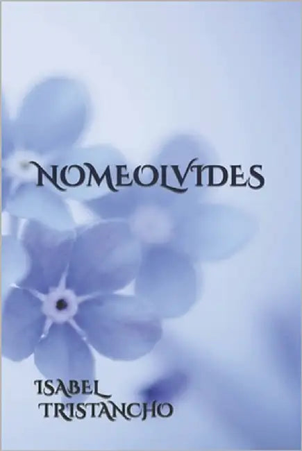 Nomeolvides by Tristancho, Isabel