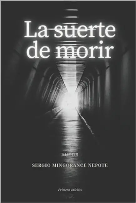 La suerte de morir by Mingorance Nepote, Sergio