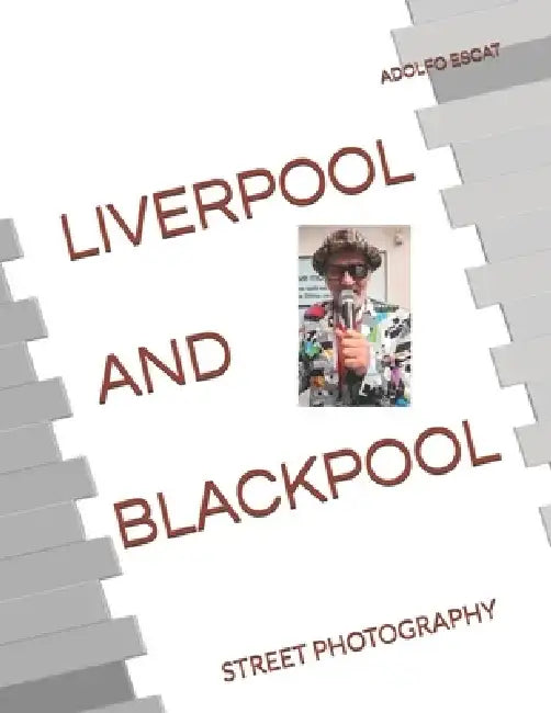 Liverpool and Blackpool: Street Photography by Adolfo Escat