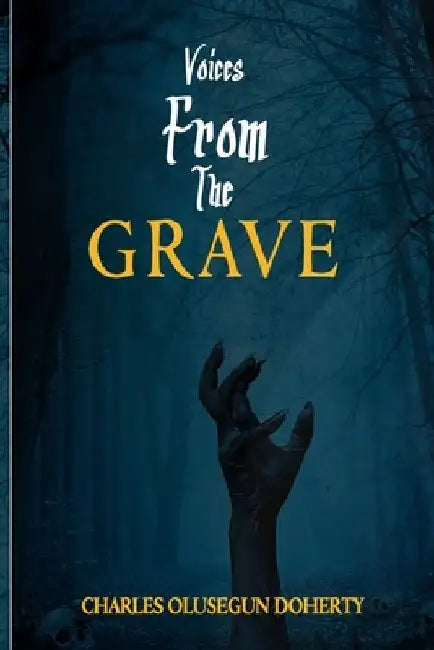 Voices from the Grave by Charles Olusegun Doherty