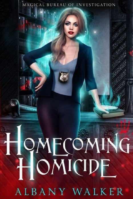 Homecoming Homicide: Magical Bureau of Investigation book 1 by Albany Walker