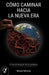 Como Caminar Hacia La Nueva Era: El mundo después de la pandemia by Moisés Felizzola