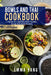 Bowls And Thai Cookbook: 2 Books In 1: 150 Easy Rice Noodles Soups And Asian Recipes by Emma Yang