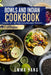 Bowls And Indian Cookbook: 2 Books In 1: 150 Easy Curry And Asian Recipes by Emma Yang