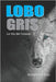 Lobo Gris: La Voz del Corazón by Policio, Pedro