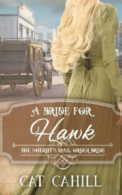 A Bride for Hawk: The Sheriff's Mail Order Bride Book 4 by Cat Cahill