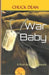 War Baby: A Narrative Scrapbook by Chuck Dean