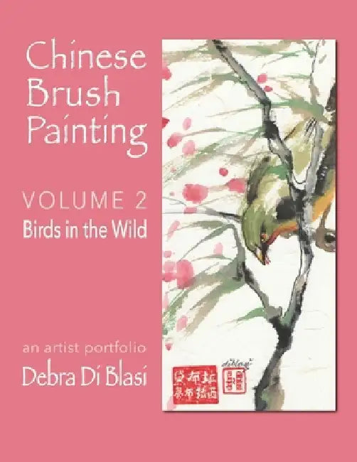 Chinese Brush Painting: Birds in the Wild by Debra Di Blasi