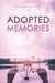 Adopted Memories by Amalianna Dedousi, Paraskevi Sarantakou, Danae Pappa