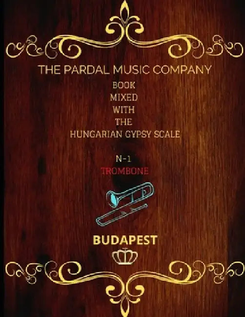 Book Mixed with the Hungarian Gypsy Scale N-1 Trombone: Budapest by Jose Lopez Perez