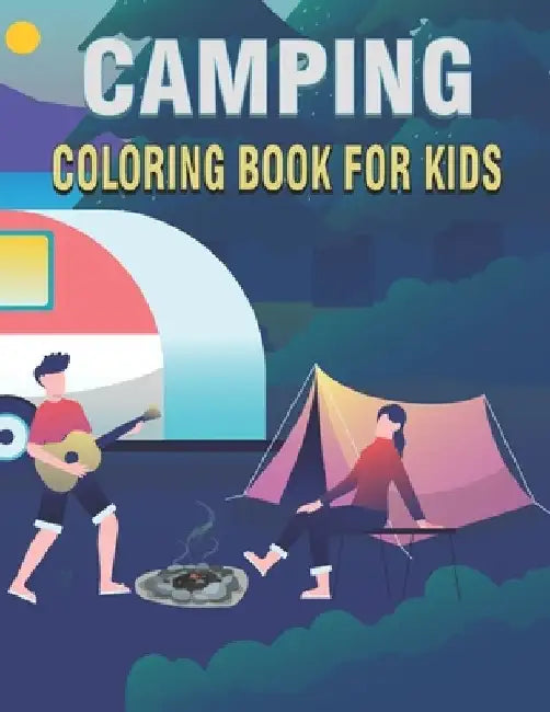 Camping Coloring Book For Kids: 50 Unique Camping Coloring Pages For Kids by Rr Publications