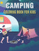 Camping Coloring Book For Kids: 50 Unique Camping Coloring Pages For Kids by Rr Publications
