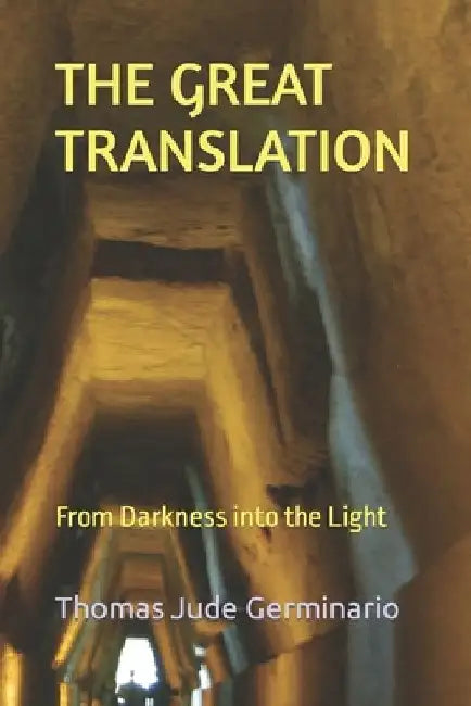 The Great Translation: From Darkness into the Light by Thomas Jude Germinario