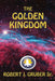 The Golden Kingdom by Robert J., Sr. Gruber