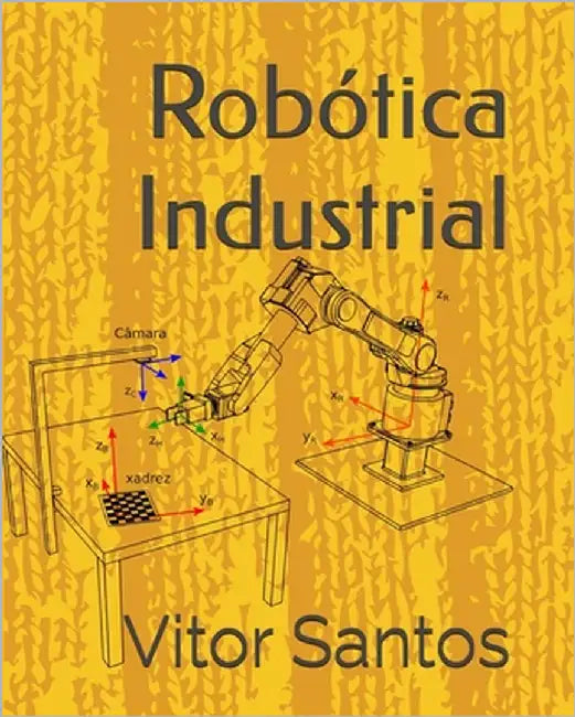 Robótica Industrial by Santos, Vitor M. F.