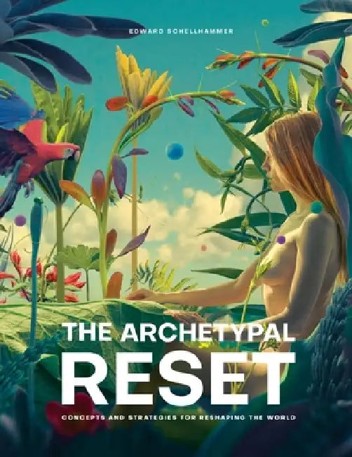 The Archetypal Reset by Edward Schellhammer