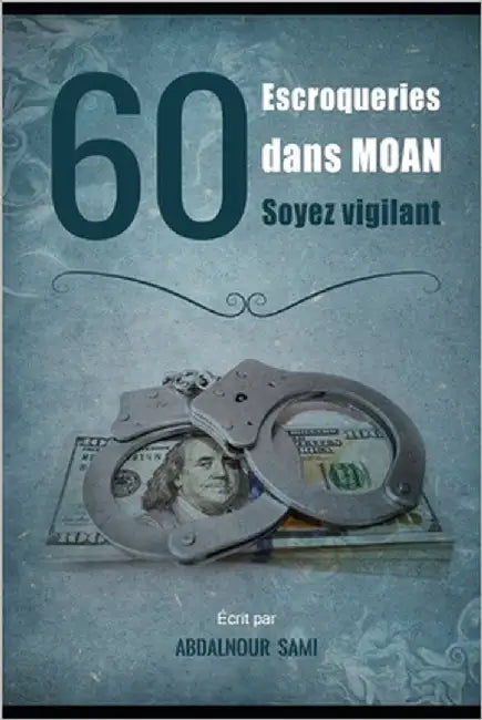 60 Escroqueries Dans MOAN: Soyez Vigilant by Sami, Abdalnour
