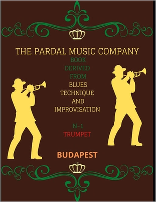 Book Derived from Blues Technique and Improvisation N-1 Trumpet: Budapest by Jose Lopez, Jose Pardal, Pardal Music Company