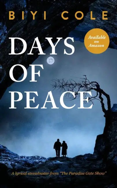 Days of Peace: A lyrical stressbuster from "The Paradise Gate Show" by Biyi Cole