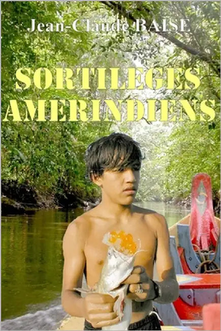 Sortilèges amérindiens by Baise, Jean Claude
