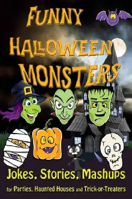 Funny Halloween Monsters: JOKES, STORIES, MASHUPS for Parties, Haunted Houses and Trick-or-Treaters by Walkercrest