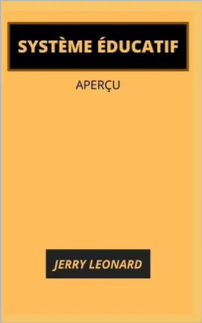 Système Éducatif: Aperçu by Leonard, Jerry