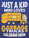 Just A Kids Who Loves Garbage Truck Coloring Book: Large Garbage Truck Coloring Book by Rr Publications
