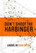 Don't Shoot The Harbinger by Ryan Green
