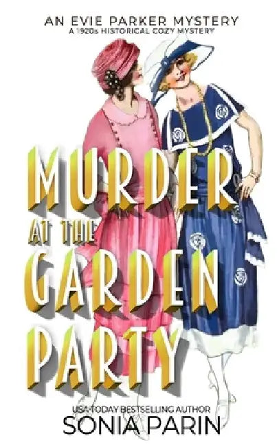Murder at the Garden Party: A 1920s Historical Cozy Mystery by Sonia Parin