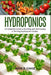 Hydroponics: An essential guide to building and maintaining a thriving hydroponic garden by Mark B. Chase