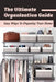 The Ultimate Organization Guide: Easy Ways To Organize Your Home: Guide To Organizing Kids' Room by Manuel Palumbo