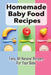 Homemade Baby Food Recipes: Easy, All-Natural Recipes For Your Baby: How To Made Homemade Baby Food by Luciano Pascoe