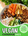 Vegan Cookbook 2021: 100 Delicious Recipes for Breakfast, Lunch, and Dinner by Gina Lemke