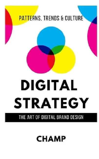 Digital Strategy: The Art of Digital Brand Design by Champion Muthle