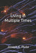 Living in Multiple Times by Joseph E. Pluta