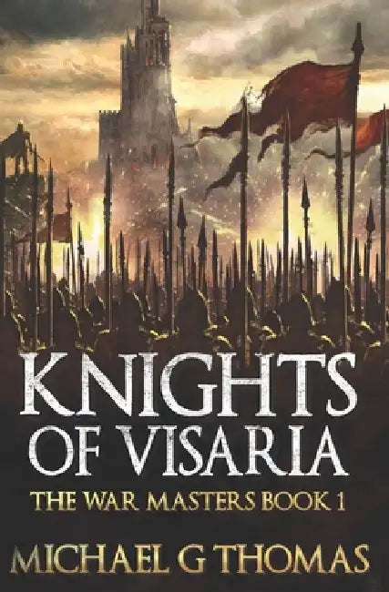 Knights of Visaria: An Epic Fantasy Adventure by Michael G. Thomas