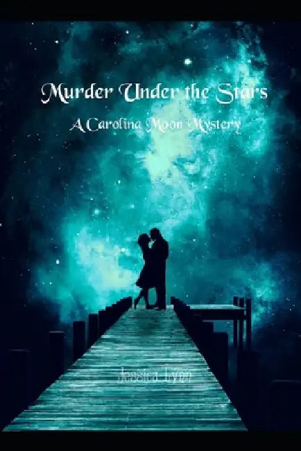 Murder Under the Stars: A Carolina Moon Mystery by Jessica Lynn