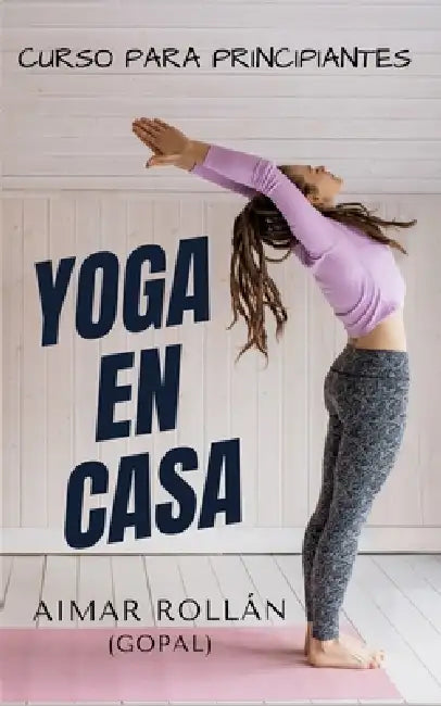 Yoga en casa: Curso para principiantes by Aimar Rollán