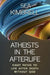 Atheists in the Afterlife: Eight Paths to Life After Death Without God by Sea Kimbrell